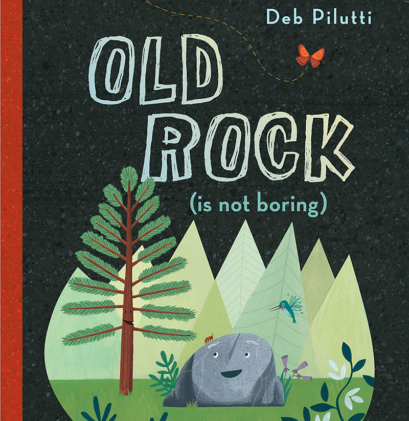 Book cover of Old Rock (is not boring) by Deb Pilutti