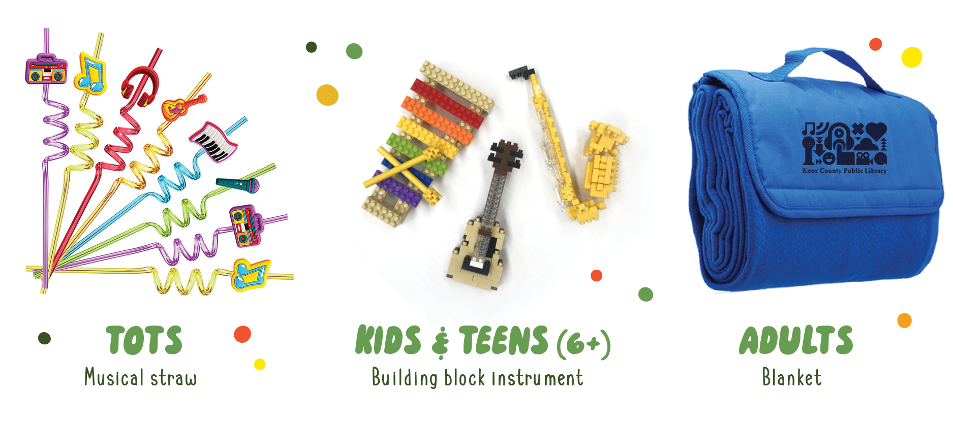 photos of colorful twisty straw (Tots); building block instruments (Kids & Teens 6+); folded fleece blanket (Adults)