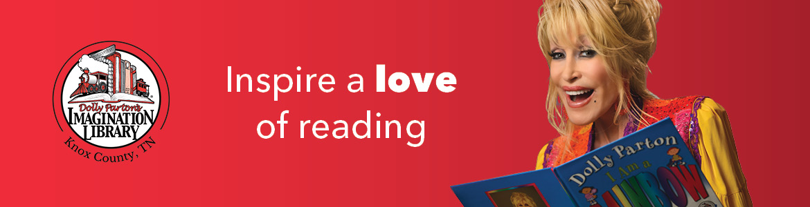 Inspire a love of reading - Dolly Parton's Imagination Library of Knox County