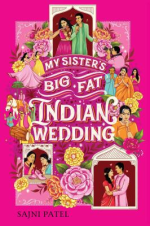 Cover art for My SIster's Big Fat Indian Wedding by Sajni Patel.