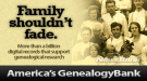 Family Shouldn't Fade. More than a billion digital records that support genealogical research. America's Genealogy Bank