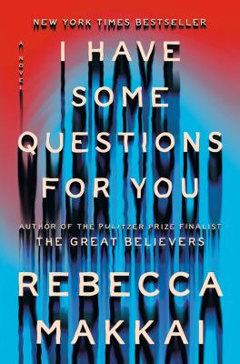 Cover art for I Have Some Questions for You by Rebecca Makkai. 