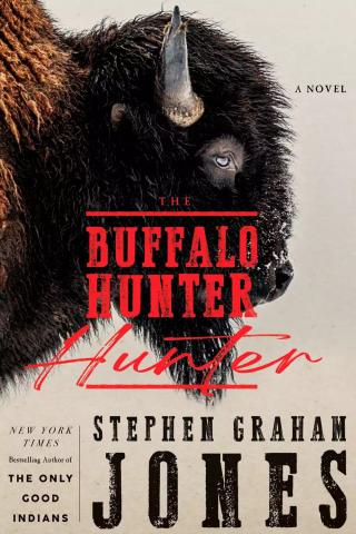 Cover art for The Buffalo Hunter Hunter by Stephen Graham Jones.