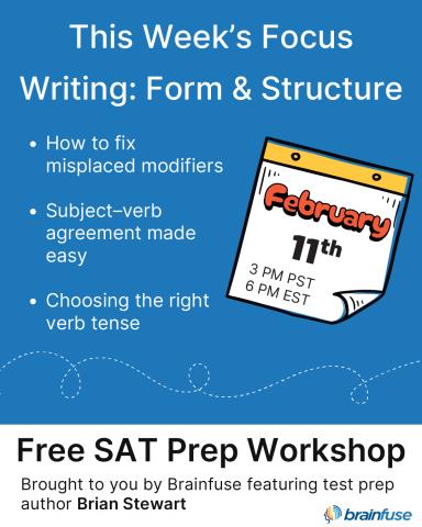 This week's focus: Writing: Form & Structure, Free SAT Prep Workshop