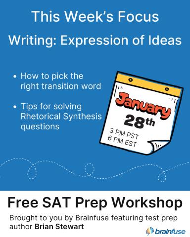 This week's focus: Writing: Expression of Ideas - Free SAT Prep Workshop