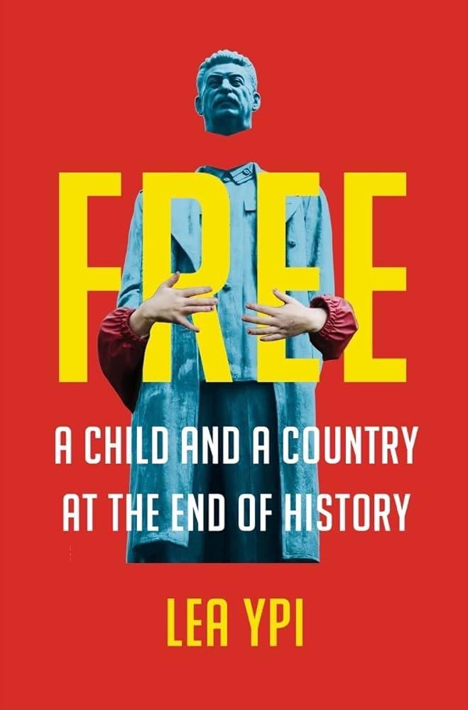 Free: a Child and Country at the End of History by Lea Ypi
