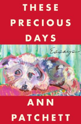 Cover art for These Precious Days by Ann Patchett. 
